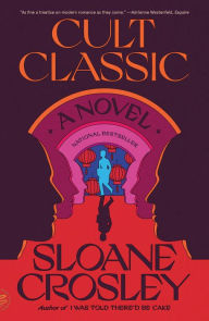 Title: Cult Classic: A Novel, Author: Sloane Crosley