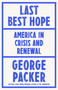 English audio books to download Last Best Hope: America in Crisis and Renewal 9781250849304 by George Packer (English literature) DJVU