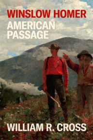 Real book pdf download Winslow Homer: American Passage iBook CHM PDF by William R. Cross 9780374603793