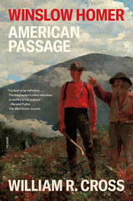Title: Winslow Homer: American Passage, Author: William R. Cross