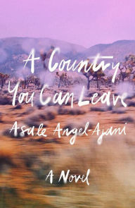 Title: A Country You Can Leave: A Novel, Author: Asale Angel-Ajani