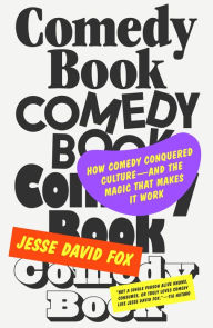 Ipad books download Comedy Book: How Comedy Conquered Culture-and the Magic That Makes It Work 9780374604714 in English by Jesse David Fox