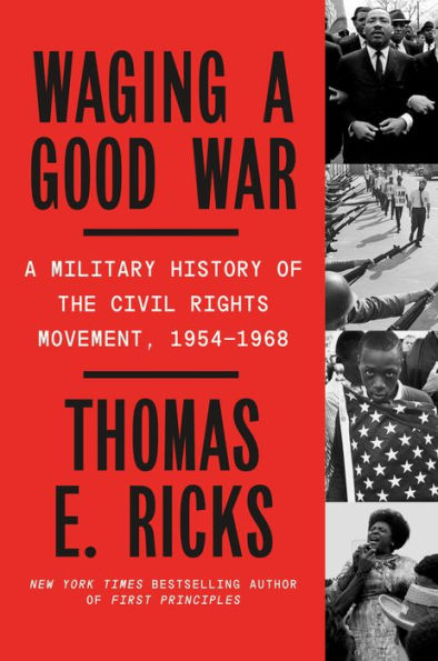 Waging A Good War: Military History of the Civil Rights Movement, 1954-1968