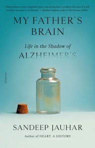 Downloads books on tape My Father's Brain: Life in the Shadow of Alzheimer's by Sandeep Jauhar PDB MOBI English version
