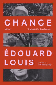 Free ebooks download search Change: A Novel 9780374606800 by Édouard Louis, John Lambert FB2 iBook DJVU