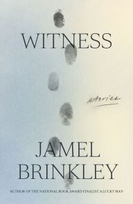 Title: Witness: Stories, Author: Jamel Brinkley