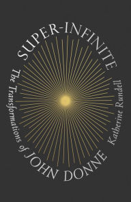 Download free books online for ipad Super-Infinite: The Transformations of John Donne DJVU PDF