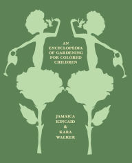 Download book on ipod for free An Encyclopedia of Gardening for Colored Children 9780374608255 (English Edition) ePub by Jamaica Kincaid, Kara Walker