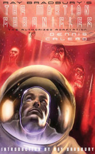 Title: Ray Bradbury's The Martian Chronicles: The Authorized Adaptation, Author: Ray Bradbury