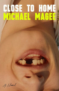 Free book download for kindle Close to Home: A Novel by Michael Magee 9780374608323 (English literature) DJVU