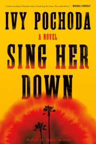Free italian cookbook download Sing Her Down: A Novel (English literature) by Ivy Pochoda, Ivy Pochoda MOBI 9780374608484