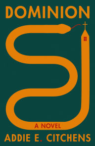 Title: Dominion: A Novel, Author: Addie E. Citchens