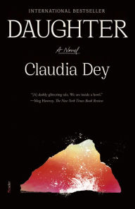 Title: Daughter: A Novel, Author: Claudia Dey