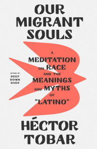 Title: Our Migrant Souls: A Meditation on Race and the Meanings and Myths of 