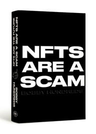 Title: NFTs Are a Scam / NFTs Are the Future: The Early Years: 2020-2023, Author: Bobby Hundreds