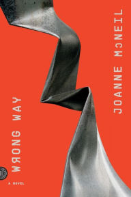 Title: Wrong Way: A Novel, Author: Joanne McNeil