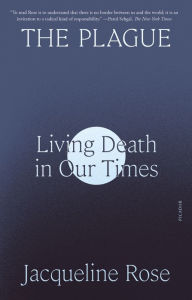 Title: The Plague: Living Death in Our Times, Author: Jacqueline Rose