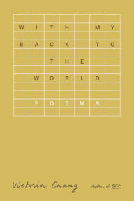 Download books in german for free With My Back to the World: Poems PDB FB2 English version by Victoria Chang 9780374611132