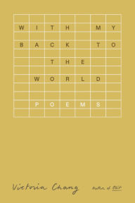 Download google books pdf format online With My Back to the World: Poems ePub MOBI 9780374611132 (English literature) by Victoria Chang