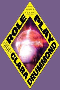 Title: Role Play: A Novel, Author: Clara Drummond