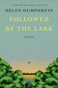 Free audio books to download online Followed by the Lark: A Novel by Helen Humphreys