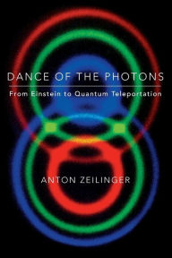 Title: Dance of the Photons, Author: Anton Zeilinger