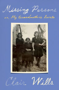 Title: Missing Persons: or, My Grandmother's Secrets, Author: Clair Wills