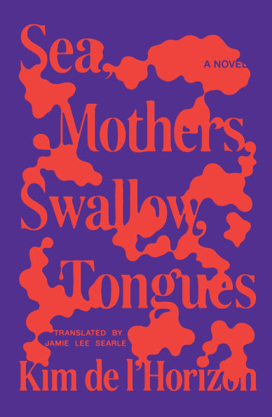 Sea, Mothers, Swallow, Tongues: A Novel