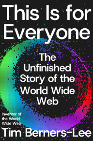 Download it books free This Is for Everyone: The Unfinished Story of the World Wide Web