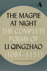 English books download free pdf The Magpie at Night: The Complete Poems of Li Qingzhao (1084-1151) 9780374612757 iBook by Li Qingzhao, Wendy Chen (English literature)