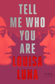 Easy ebook download free Tell Me Who You Are: A Novel by Louisa Luna PDB DJVU 9780374612795