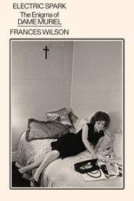 Title: Electric Spark: The Enigma of Dame Muriel, Author: Frances Wilson