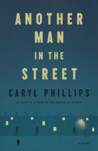 Title: Another Man in the Street: A Novel, Author: Caryl Phillips