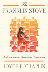 Ebooks uk download for free The Franklin Stove: An Unintended American Revolution 9780374613808