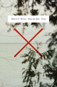 Title: What You Want: Poems, Author: Maureen N. McLane
