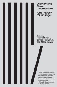 Title: Dismantling Mass Incarceration: A Handbook for Change, Author: Premal Dharia