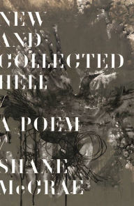 Title: New and Collected Hell: A Poem, Author: Shane McCrae