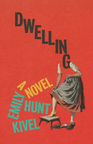 Books download free ebooks Dwelling: A Novel English version 9780374616076 by Emily Hunt Kivel FB2