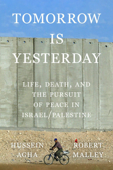 Tomorrow Is Yesterday: Life, Death, and the Pursuit of Peace Israel/Palestine