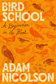 Title: Bird School: A Beginner in the Wood, Author: Adam Nicolson
