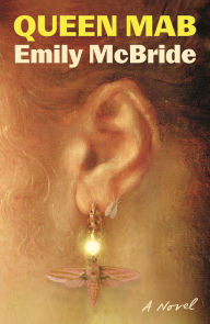 Title: Queen Mab: A Novel, Author: Emily McBride