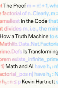 Title: The Proof in the Code: How a Truth Machine Is Transforming Math and AI, Author: Kevin Hartnett