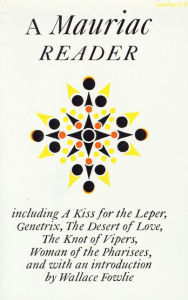 Title: A Mauriac Reader: Including A Kiss for the Leper, Genetrix, The Desert of Love, The Knot of Vipers, and Woman of the Pharisees, Author: François Mauriac