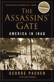 Title: The Assassins' Gate: America in Iraq, Author: George Packer