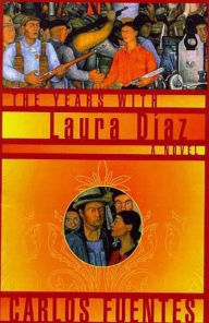 Title: The Years with Laura Diaz: A Novel, Author: Carlos Fuentes