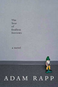 Title: The Year of Endless Sorrows: A Novel, Author: Adam Rapp