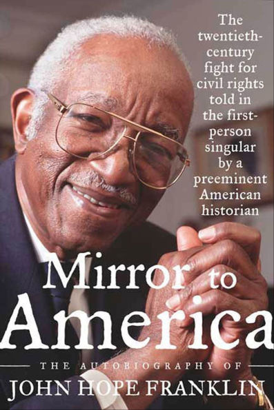 Mirror to America: The Autobiography of John Hope Franklin