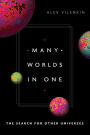 Many Worlds in One: The Search for Other Universes