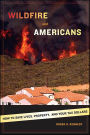 Wildfire and Americans: How to Save Lives, Property, and Your Tax Dollars