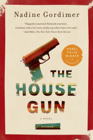 Title: The House Gun: A Novel, Author: Nadine Gordimer